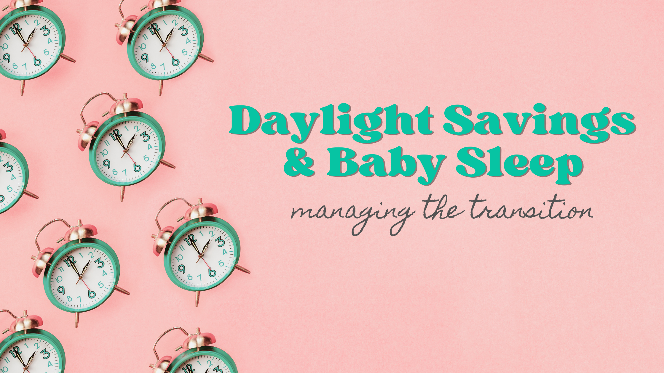 Daylight Savings & Baby Sleep – KJ Essentials For Baby